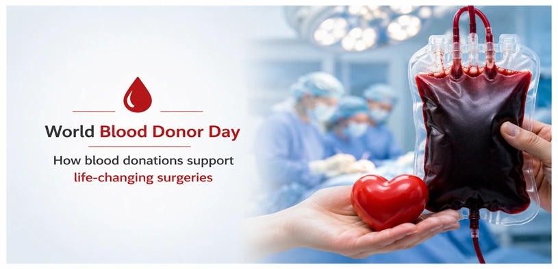 World Blood Donor Day 2026: How Blood Donations Support Life-Changing Surgeries
