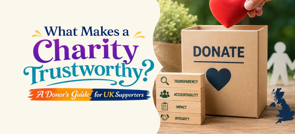 What Makes a Charity Trustworthy? A Donor’s Guide for UK Supporters