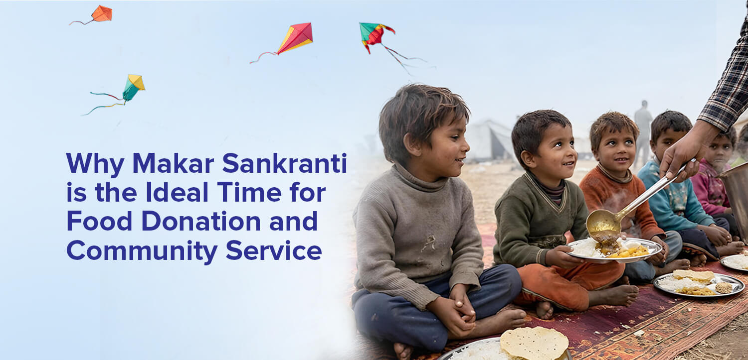 Why Makar Sankranti Is the Ideal Time for Food Donation and Community Service